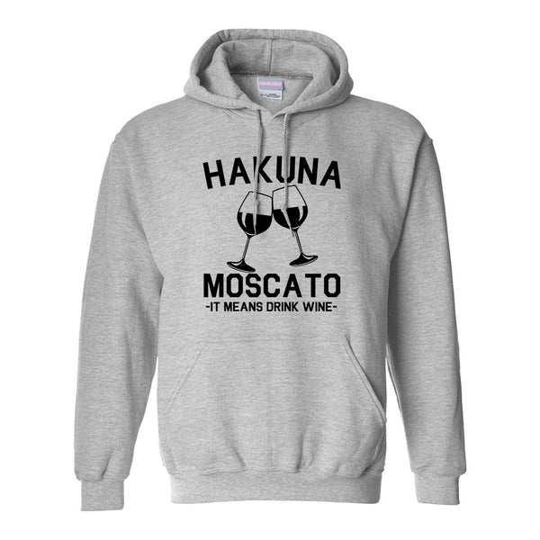 Hakuna Moscato It Means Drink Wine Grey Pullover Hoodie
