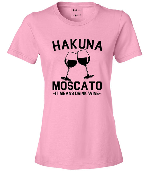 Hakuna Moscato It Means Drink Wine Pink T-Shirt