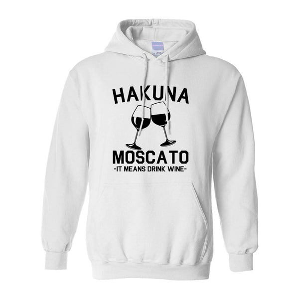 Hakuna Moscato It Means Drink Wine White Pullover Hoodie