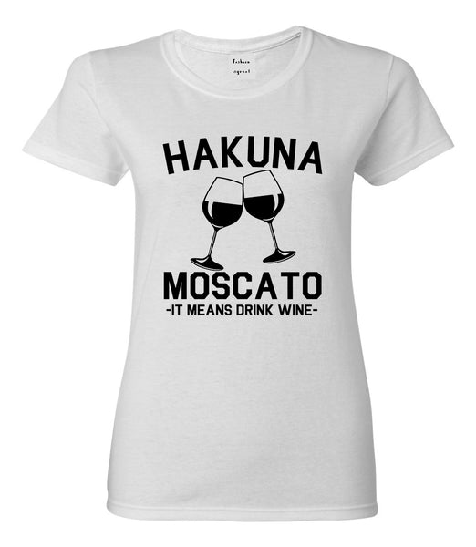 Hakuna Moscato It Means Drink Wine White T-Shirt