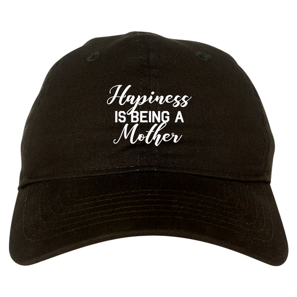Happiness Is Being A Mother black dad hat