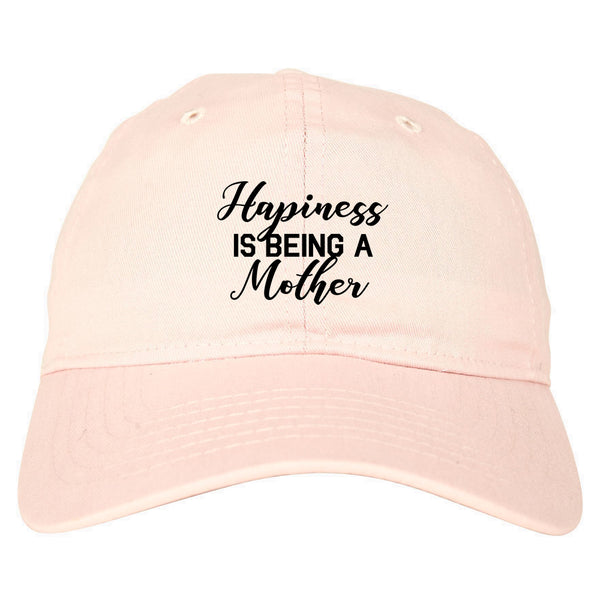 Happiness Is Being A Mother pink dad hat