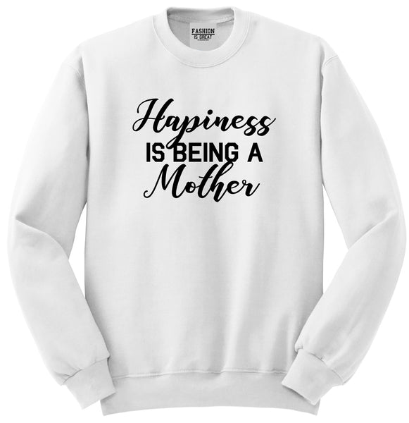 Happiness Is Being A Mother White Womens Crewneck Sweatshirt