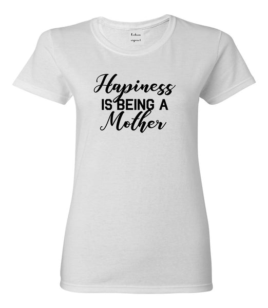 Happiness Is Being A Mother White Womens T-Shirt