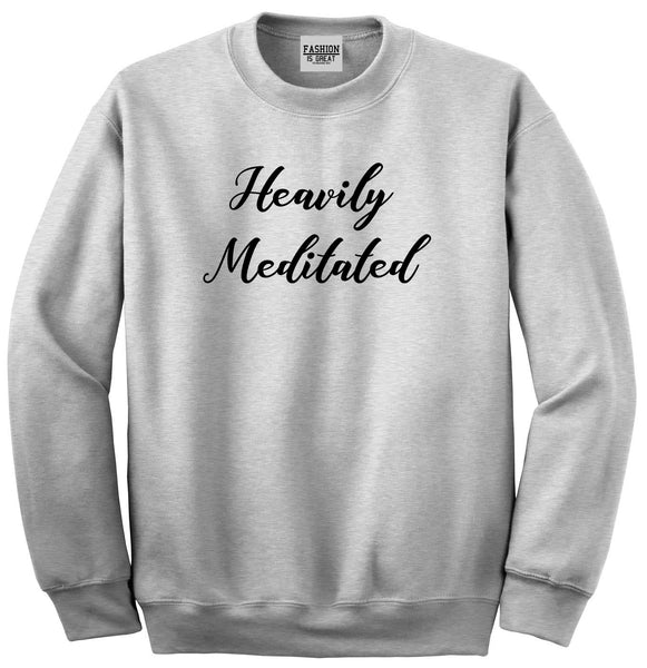 Heavily Meditated Meditation Yoga Grey Womens Crewneck Sweatshirt