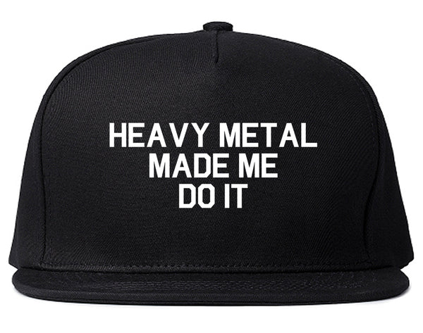 Heavy Metal Made Me Do It Black Snapback Hat
