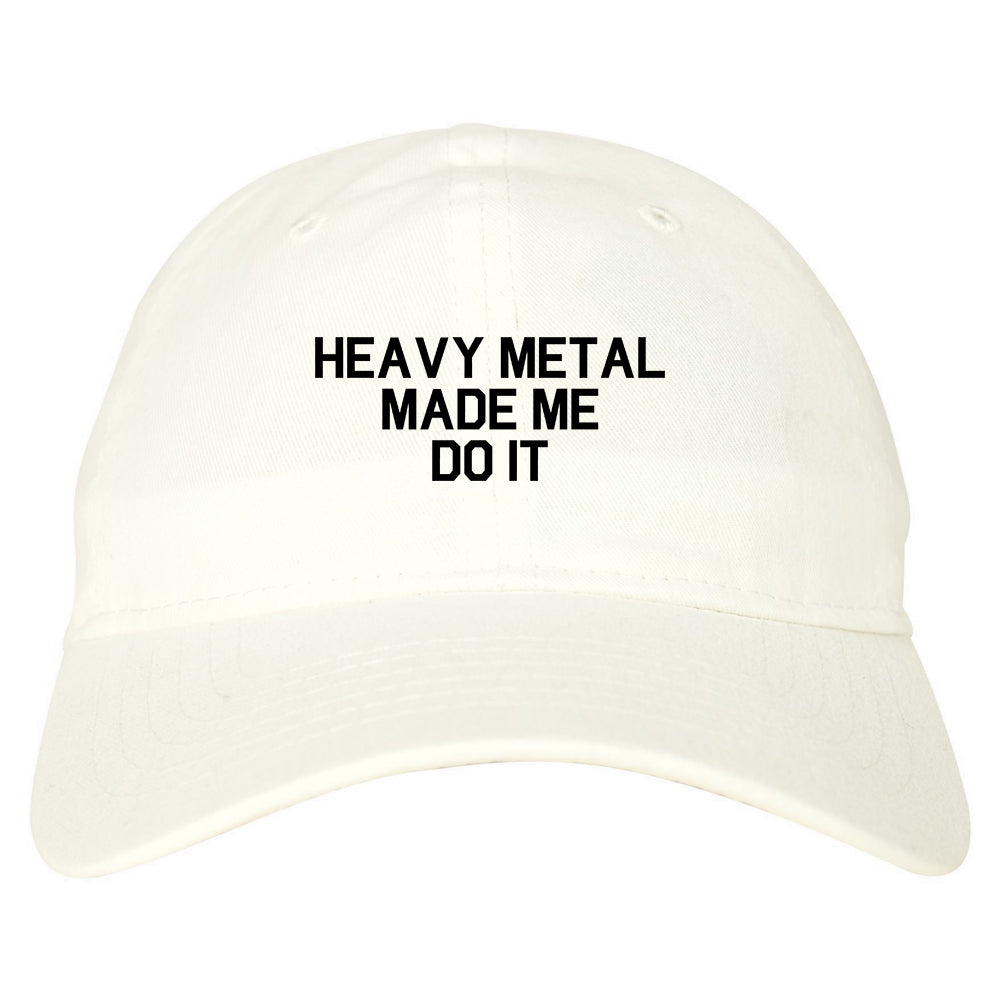 Heavy Metal Made Me Do It White Dad Hat