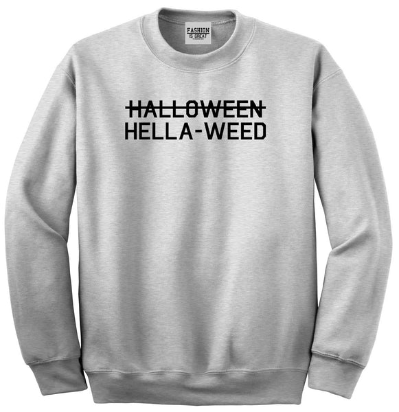 Hella Weed Halloween Funny Grey Womens Crewneck Sweatshirt