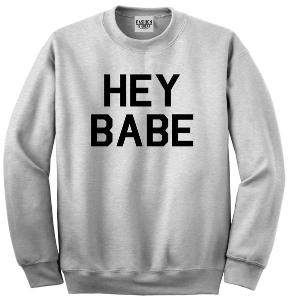 Hey Babe Grey Crewneck Sweatshirt