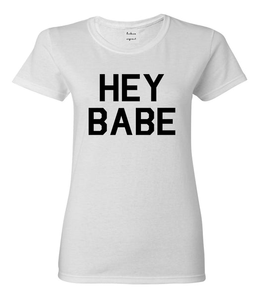 Hey Babe White T-Shirt