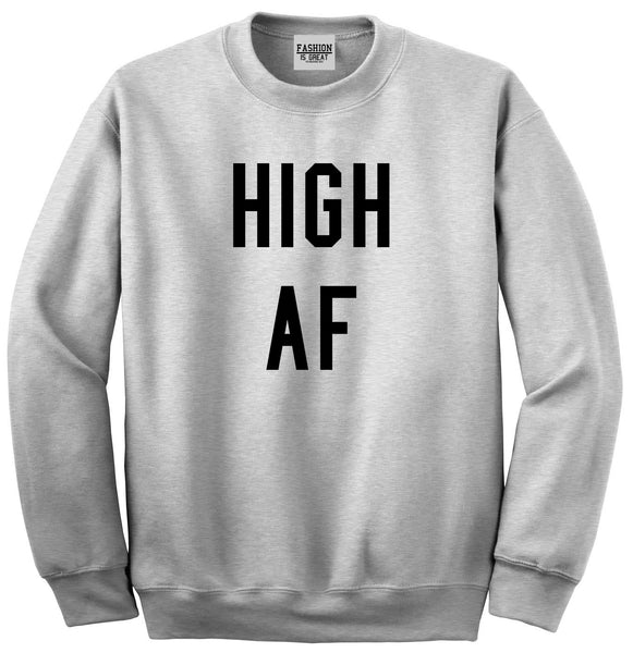 High AF Weed Marijuana Unisex Crewneck Sweatshirt Grey