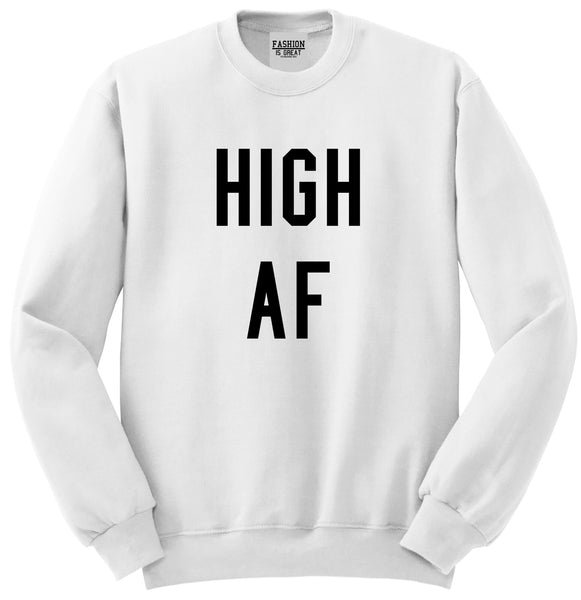 High AF Weed Marijuana Unisex Crewneck Sweatshirt White