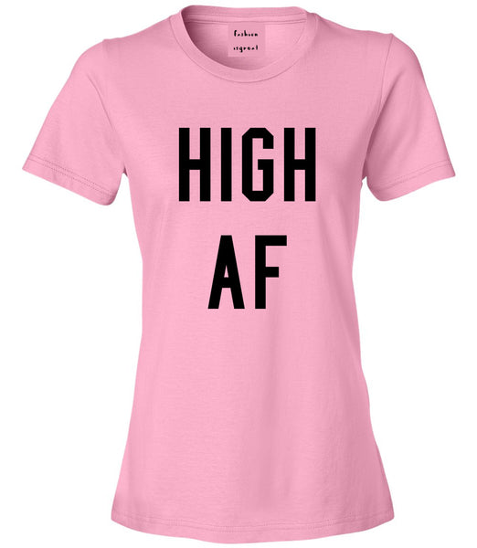 High AF Weed Marijuana Womens Graphic T-Shirt Pink