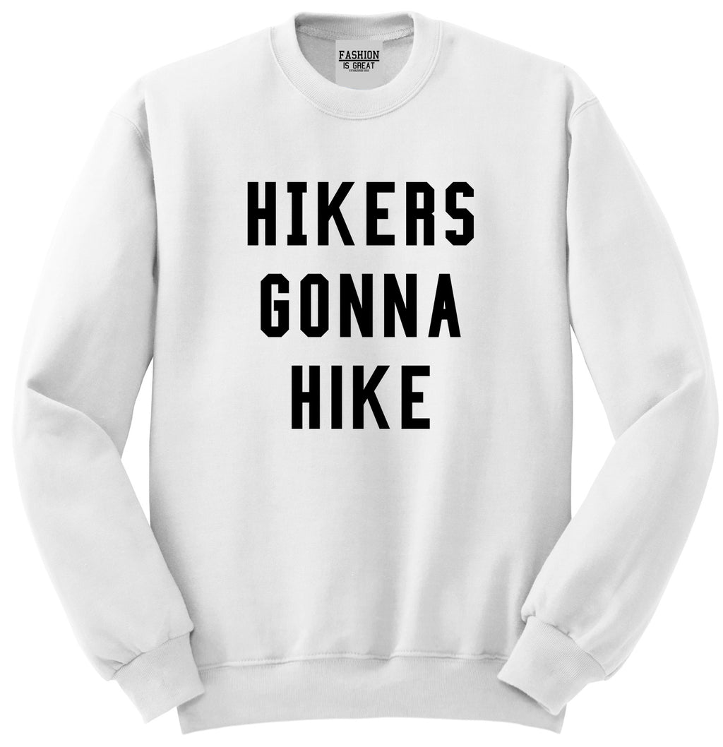 Hikers Gonna Hike White Crewneck Sweatshirt
