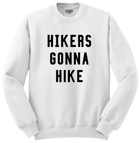 Hikers Gonna Hike White Crewneck Sweatshirt