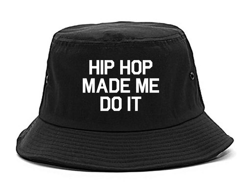 Hip Hop Made Me Do It Black Bucket Hat