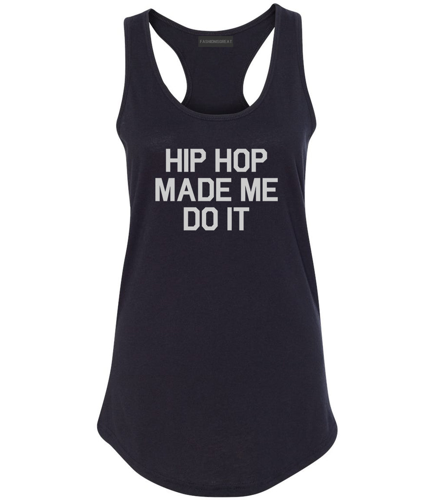 Hip Hop Made Me Do It Black Racerback Tank Top