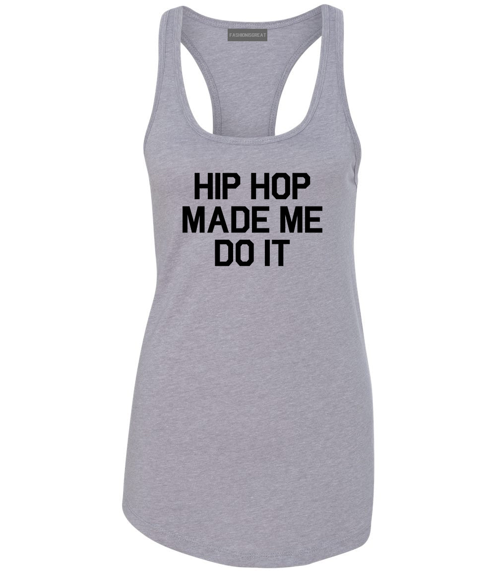 Hip Hop Made Me Do It Grey Racerback Tank Top
