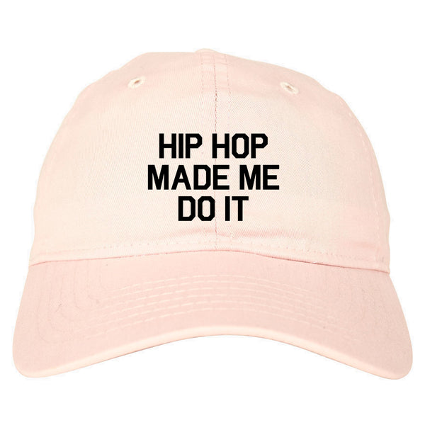 Hip Hop Made Me Do It Pink Dad Hat