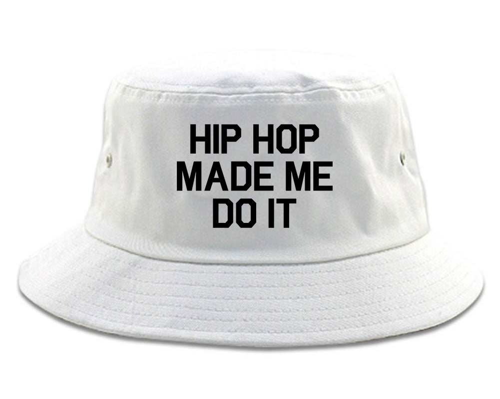 Hip Hop Made Me Do It White Bucket Hat