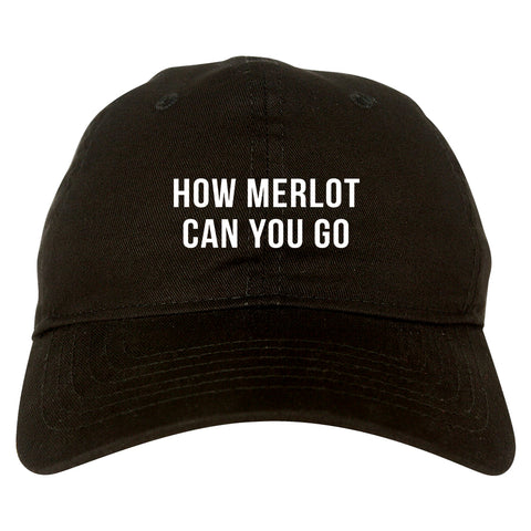 How Merlot Can You Go Black Dad Hat