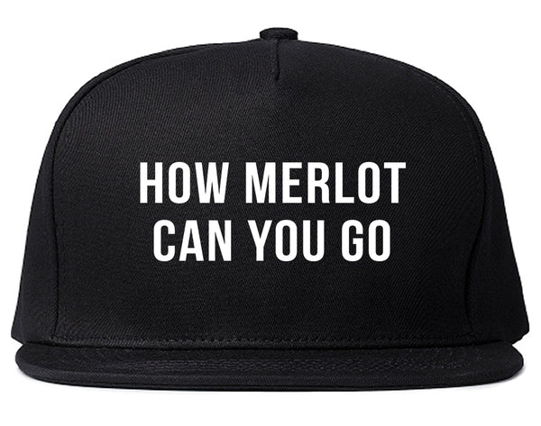 How Merlot Can You Go Black Snapback Hat