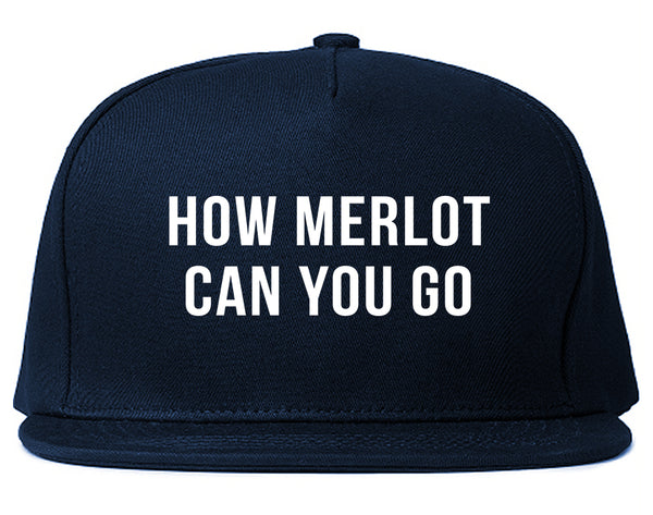 How Merlot Can You Go Blue Snapback Hat