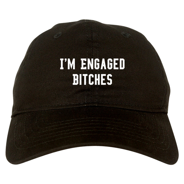 IM Engaged Bitches Bride black dad hat