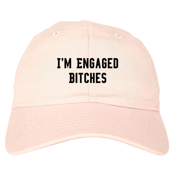 IM Engaged Bitches Bride pink dad hat