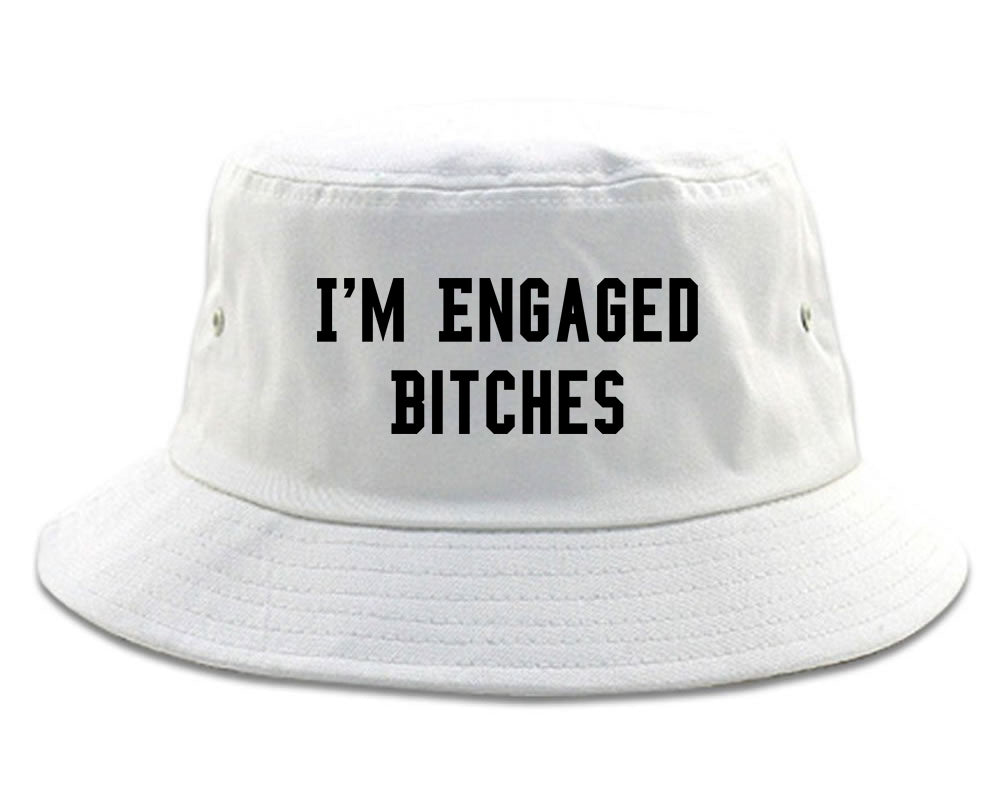 IM Engaged Bitches Bride white Bucket Hat