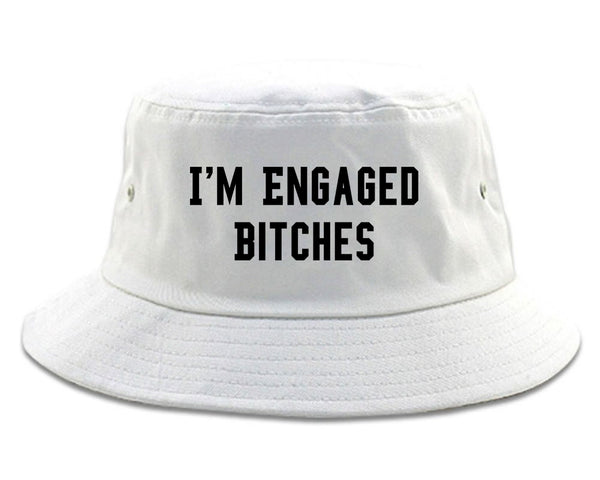 IM Engaged Bitches Bride white Bucket Hat