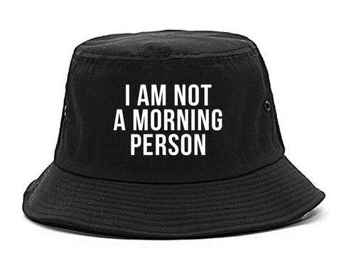 I Am Not A Morning Person Bucket Hat Black