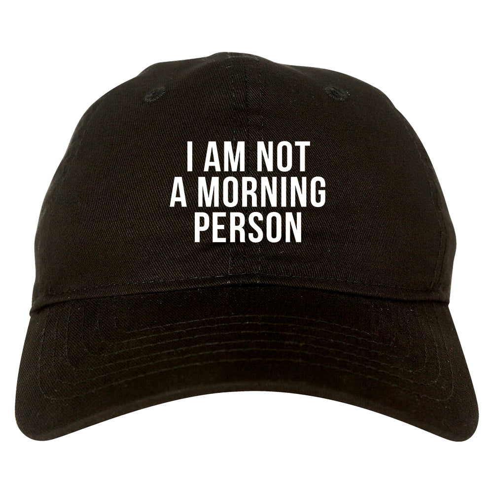 I Am Not A Morning Person Dad Hat Black