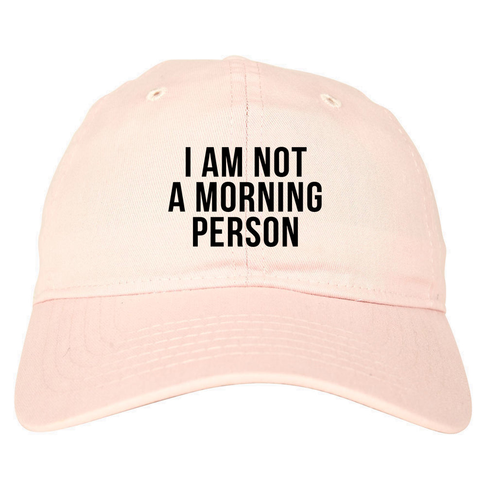 I Am Not A Morning Person Dad Hat Pink