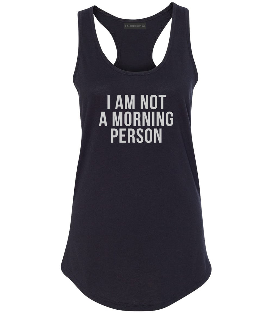I Am Not A Morning Person Womens Racerback Tank Top Black