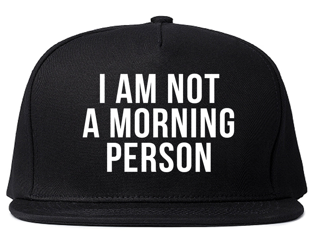 I Am Not A Morning Person Snapback Hat Black