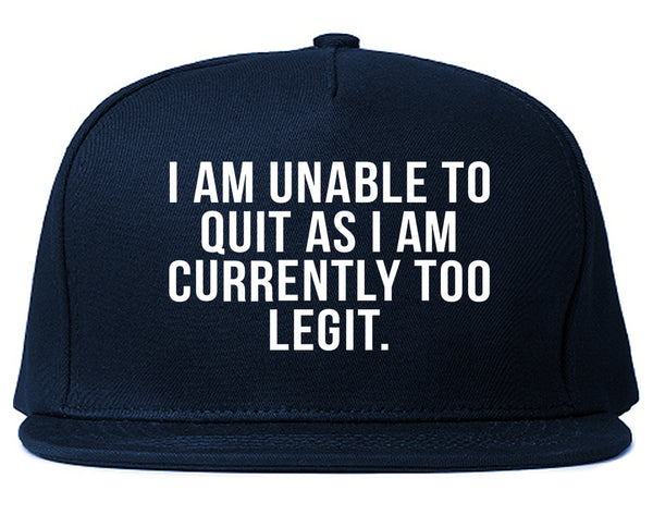 I Am Unable To Quit As I Am Currently Too Legit Snapback Hat Blue