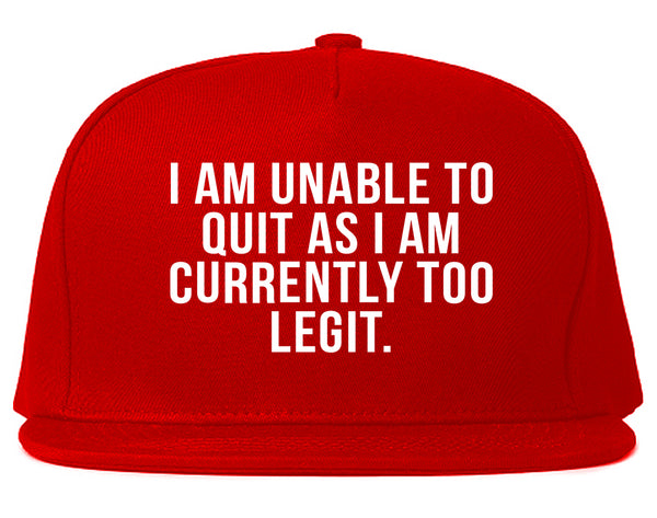 I Am Unable To Quit As I Am Currently Too Legit Snapback Hat Red