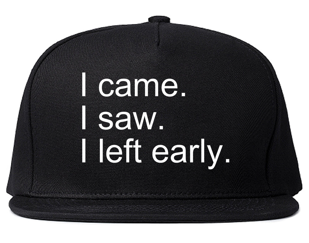 I Came I Saw I Left Early Black Snapback Hat