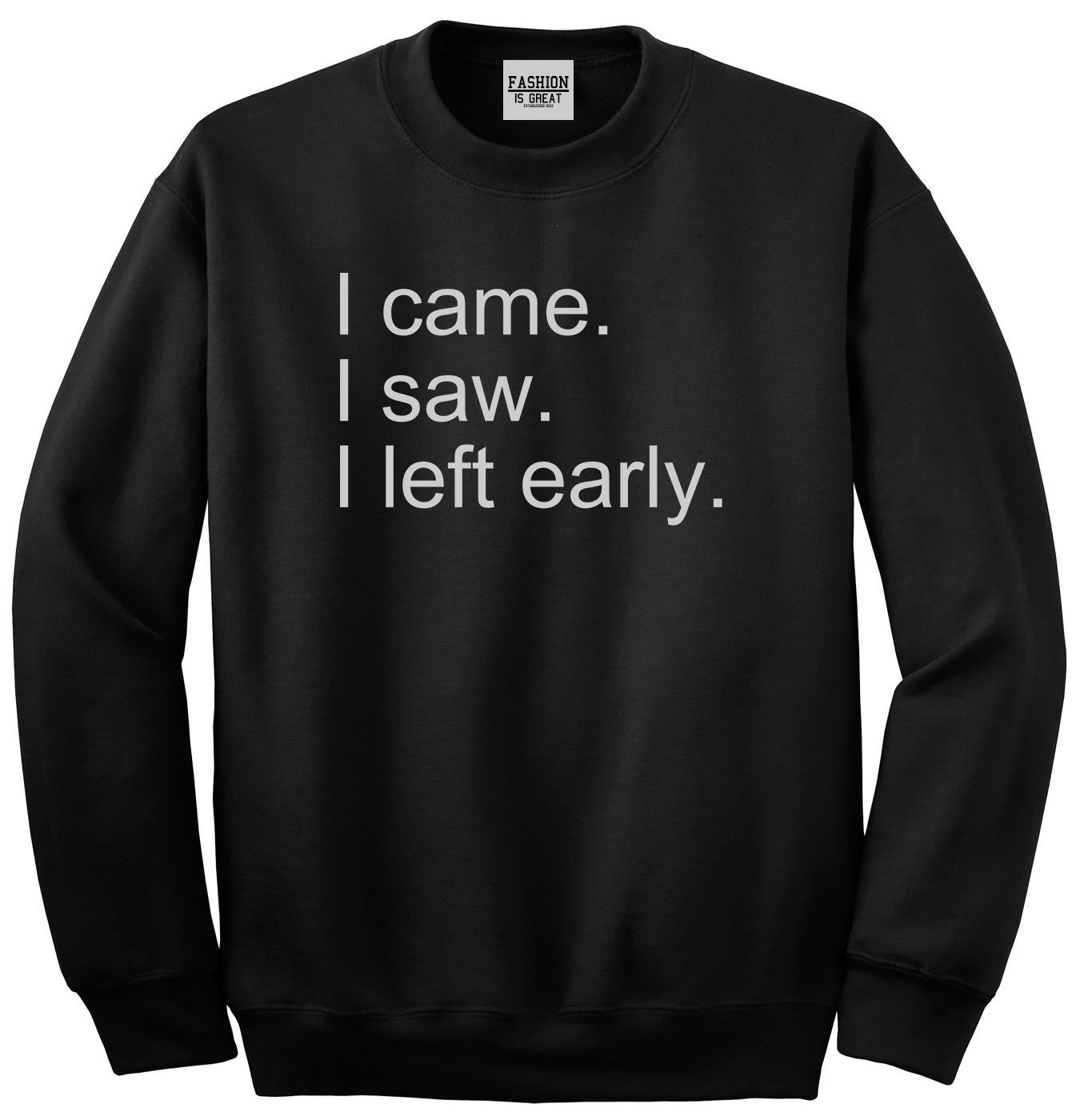 I Came I Saw I Left Early Black Womens Crewneck Sweatshirt