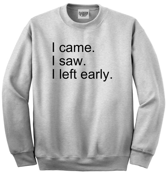 I Came I Saw I Left Early Grey Womens Crewneck Sweatshirt