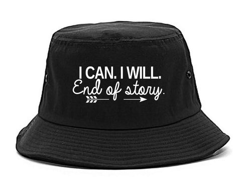 I Can I Will End Of Story Feminist Bucket Hat Black