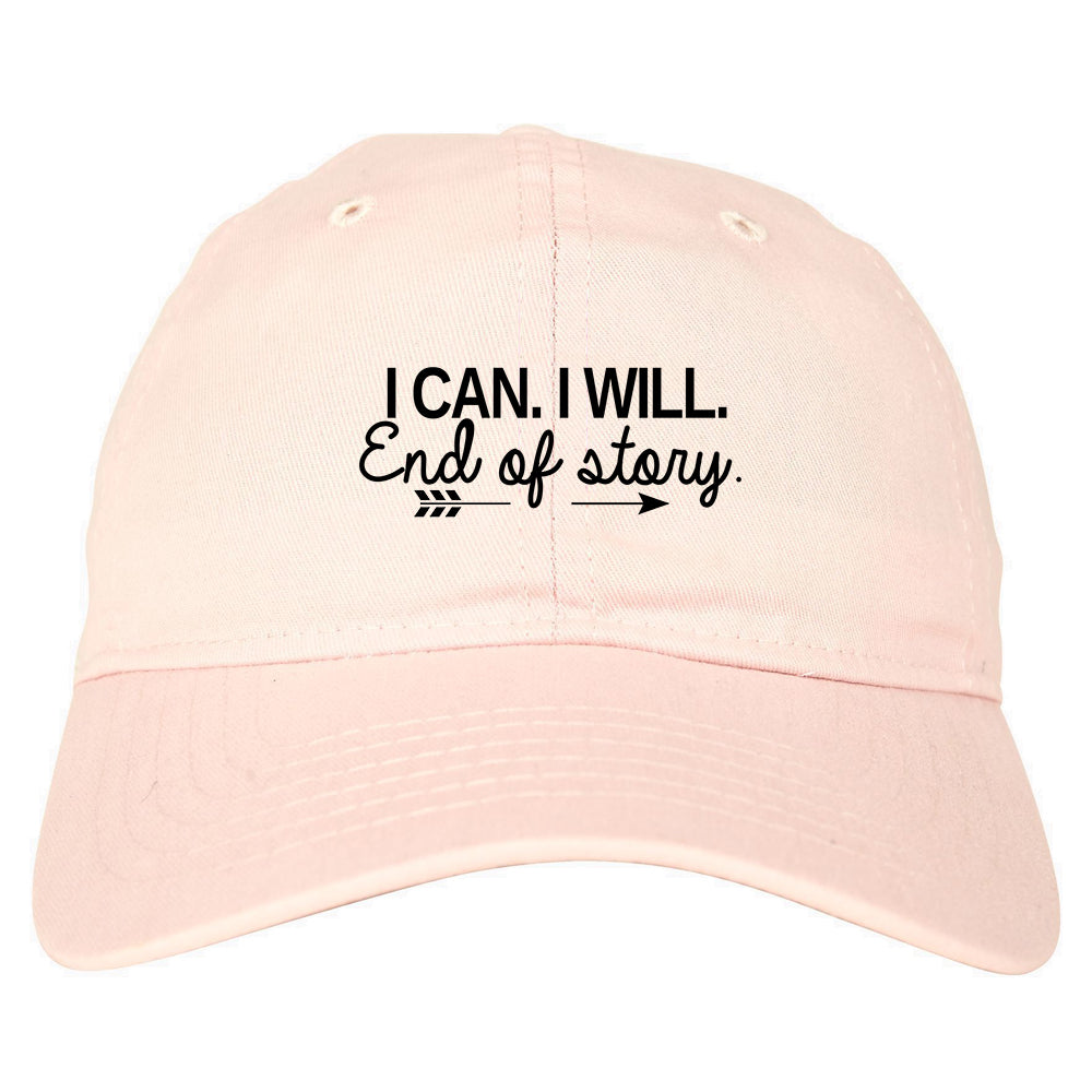 I Can I Will End Of Story Feminist Dad Hat Pink
