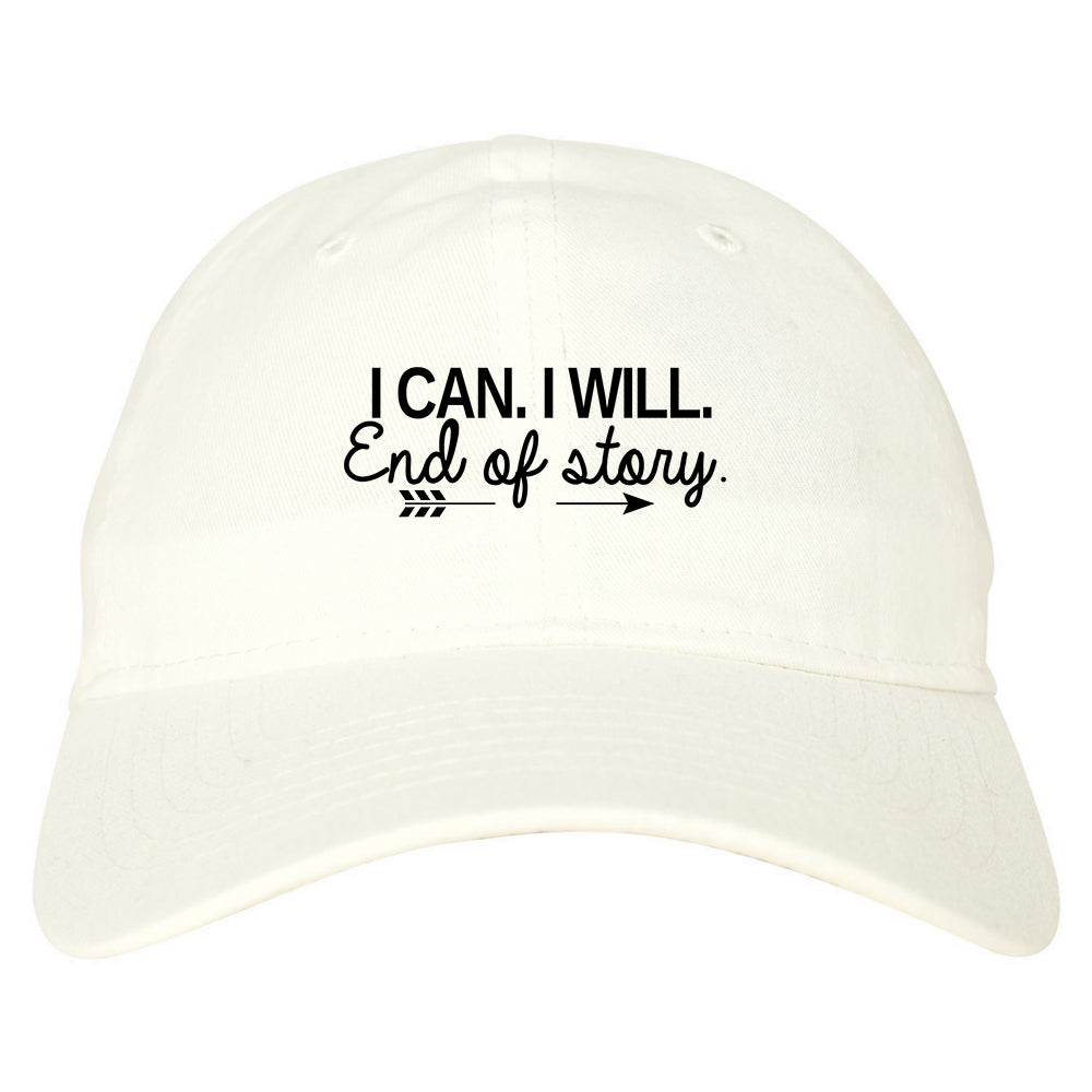 I Can I Will End Of Story Feminist Dad Hat White