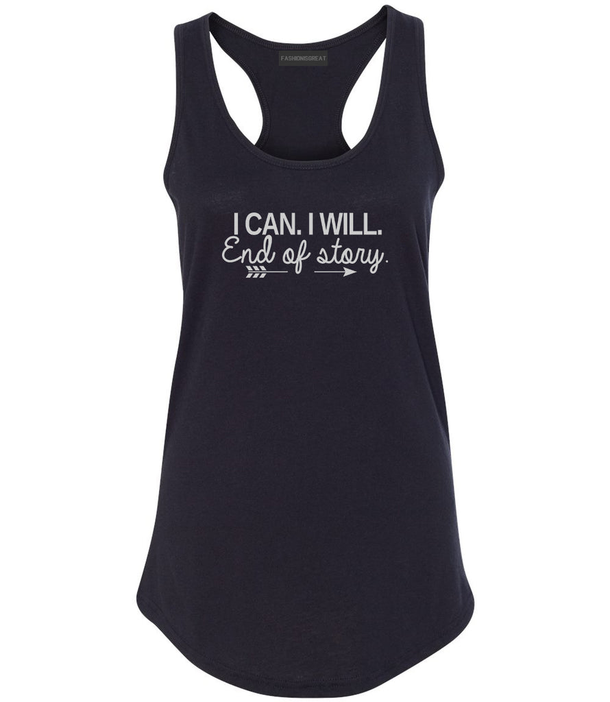 I Can I Will End Of Story Feminist Womens Racerback Tank Top Black