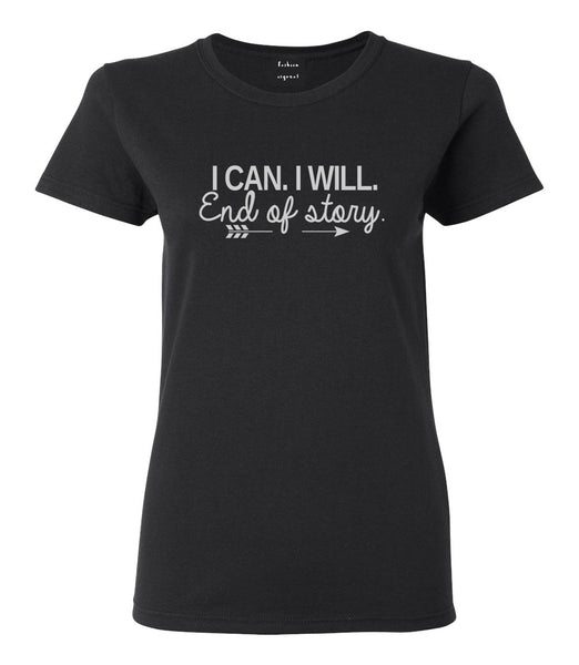 I Can I Will End Of Story Feminist Womens Graphic T-Shirt Black
