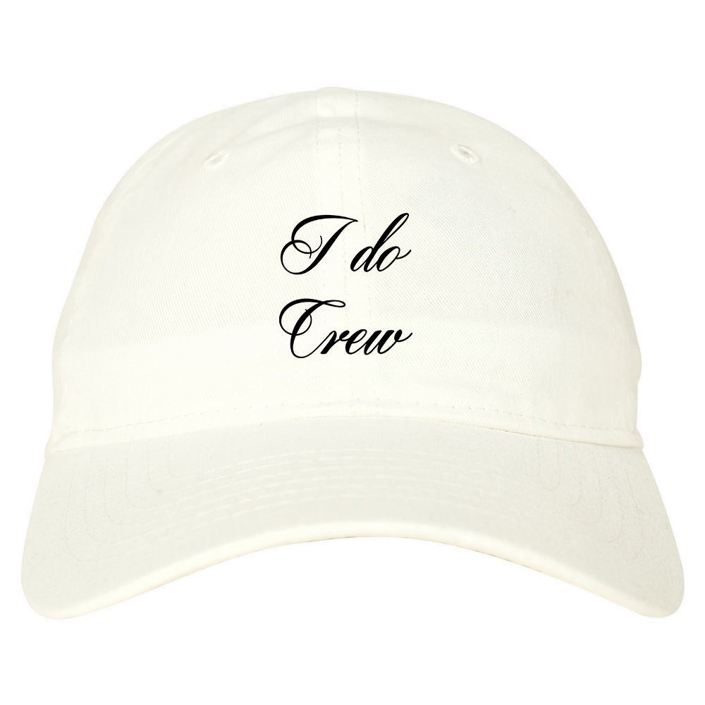 I Do Crew Bridal Party white dad hat