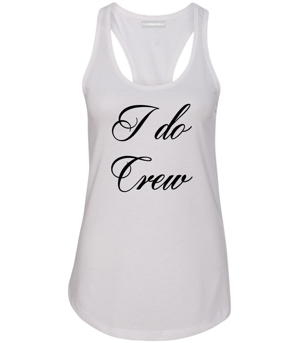 I Do Crew Bridal Party White Womens Racerback Tank Top