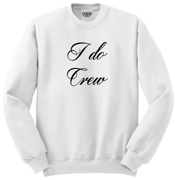 I Do Crew Bridal Party White Womens Crewneck Sweatshirt
