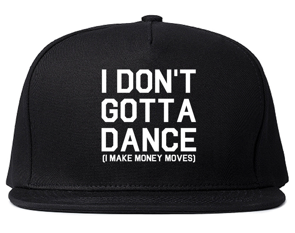 I Dont Gotta Dance Money Moves Black Snapback Hat